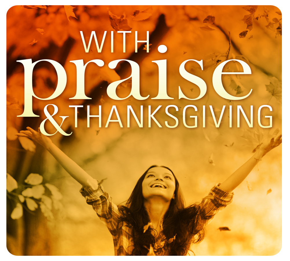 Come with praise & thanksgiving