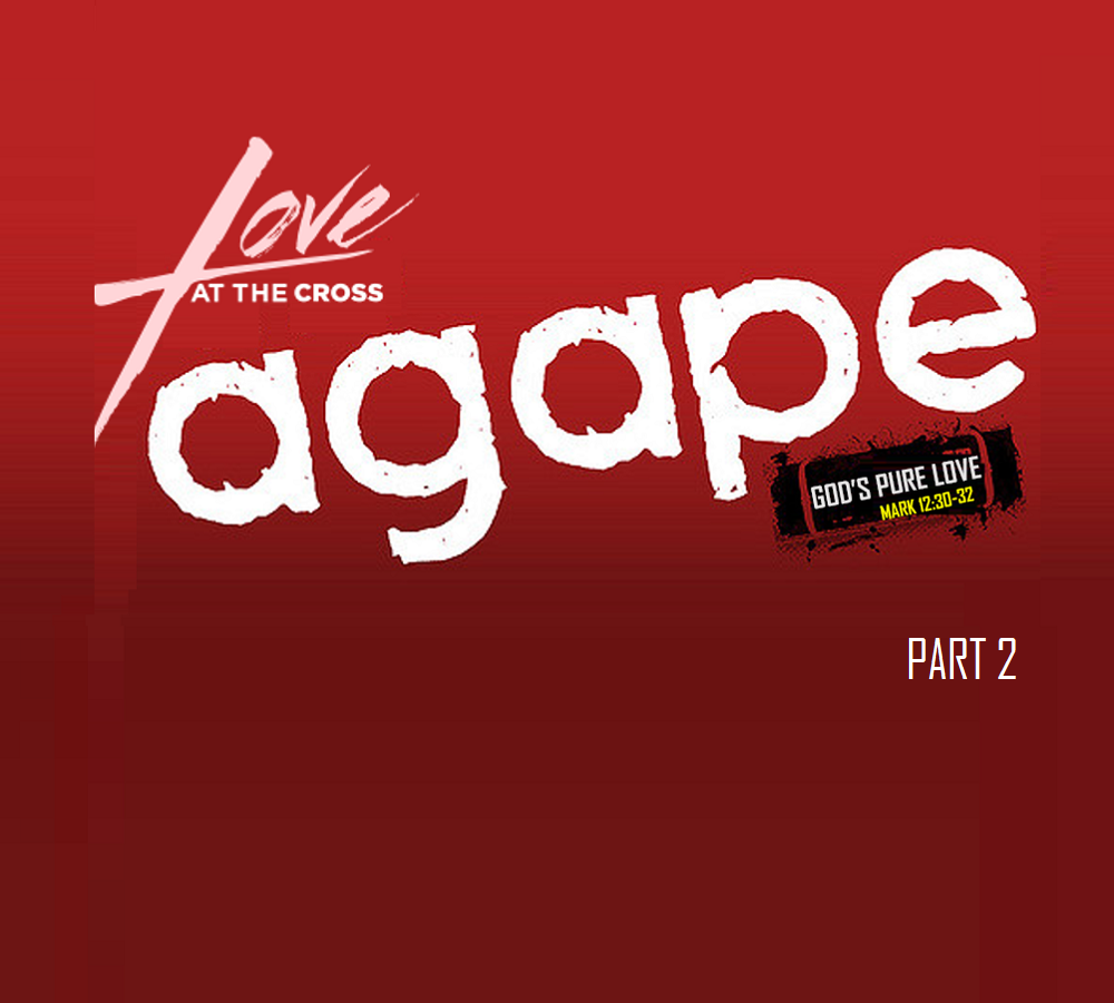 Agape God’s Pure love – Part 2